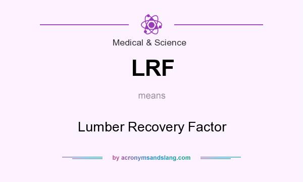 What does LRF mean? It stands for Lumber Recovery Factor
