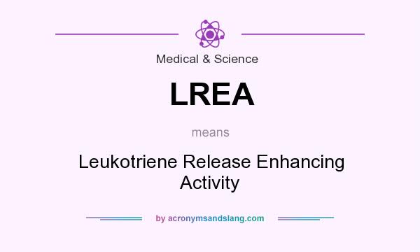 What does LREA mean? It stands for Leukotriene Release Enhancing Activity