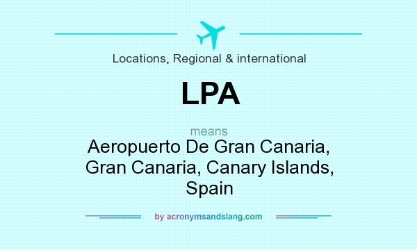 What does LPA mean? It stands for Aeropuerto De Gran Canaria, Gran Canaria, Canary Islands, Spain