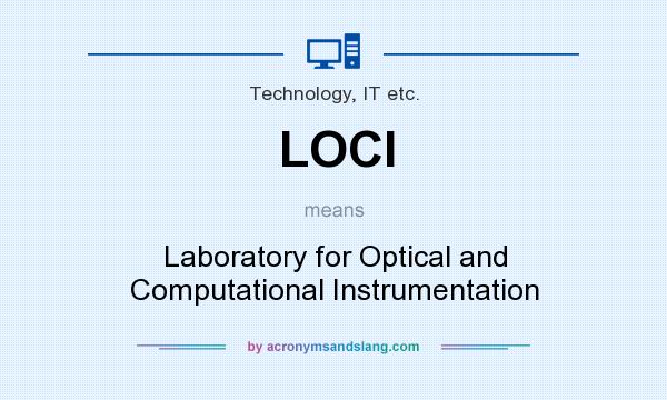 What does LOCI mean? It stands for Laboratory for Optical and Computational Instrumentation