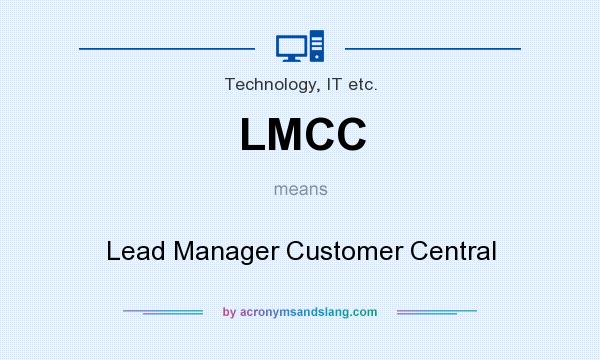 What does LMCC mean? It stands for Lead Manager Customer Central