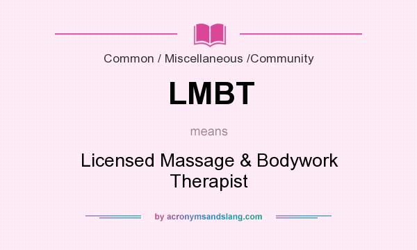 What does LMBT mean? It stands for Licensed Massage & Bodywork Therapist