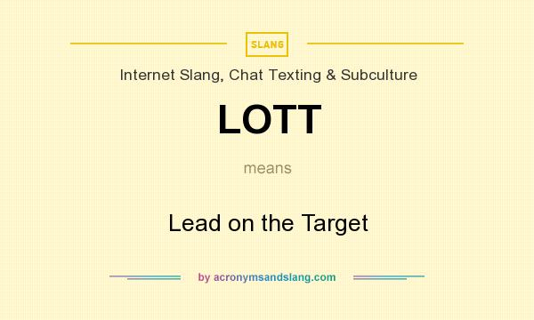 What does LOTT mean? It stands for Lead on the Target