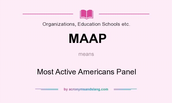 What does MAAP mean? It stands for Most Active Americans Panel