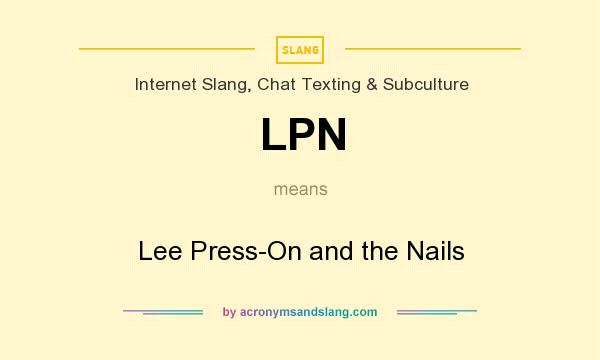 What does LPN mean? It stands for Lee Press-On and the Nails