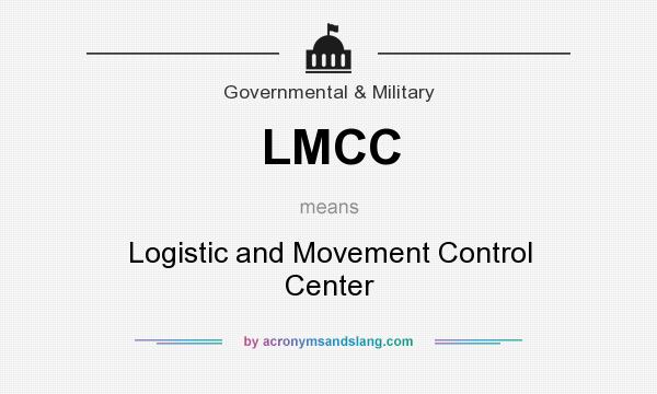What does LMCC mean? It stands for Logistic and Movement Control Center