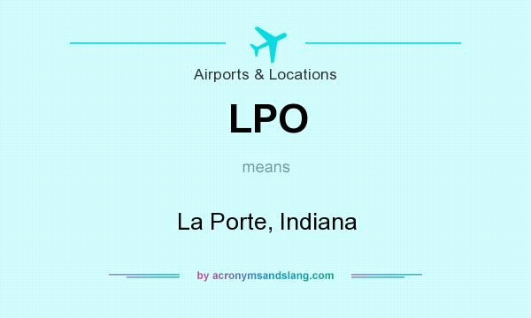 What does LPO mean? It stands for La Porte, Indiana