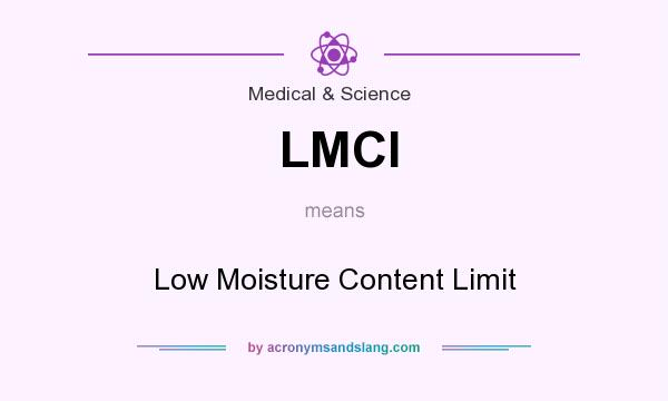 What does LMCl mean? It stands for Low Moisture Content Limit