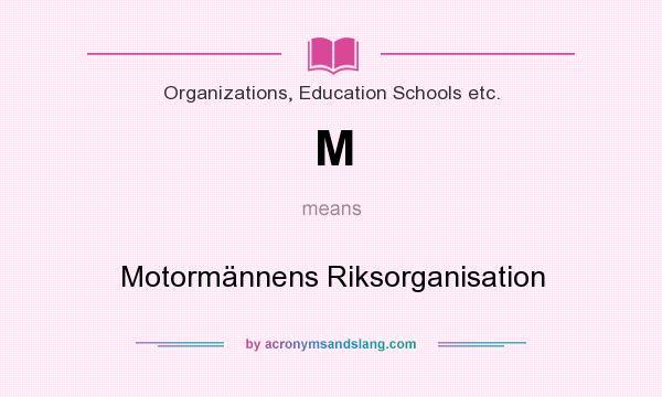 What does M mean? It stands for Motormännens Riksorganisation