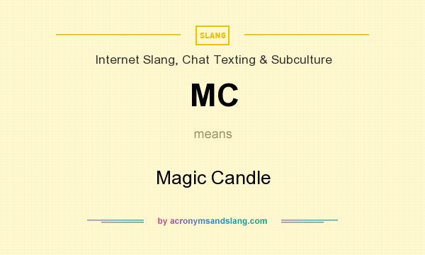 What does MC mean? It stands for Magic Candle
