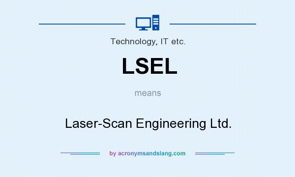 What does LSEL mean? It stands for Laser-Scan Engineering Ltd.