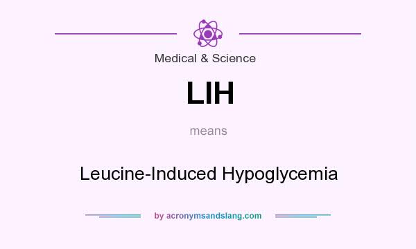 What does LIH mean? It stands for Leucine-Induced Hypoglycemia