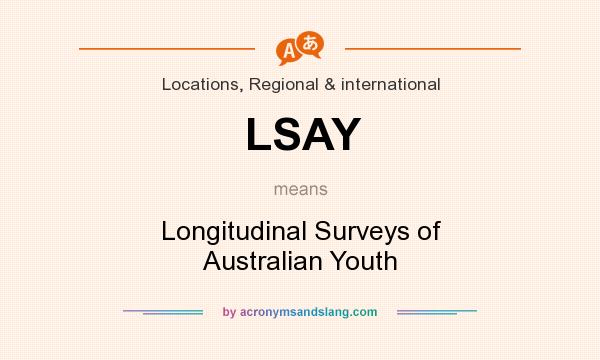 What does LSAY mean? It stands for Longitudinal Surveys of Australian Youth