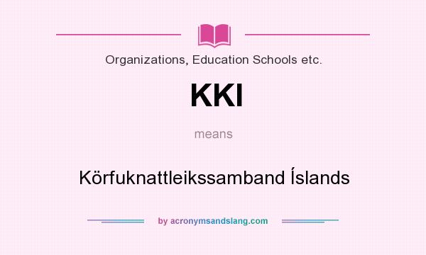 What does KKI mean? It stands for Körfuknattleikssamband Íslands
