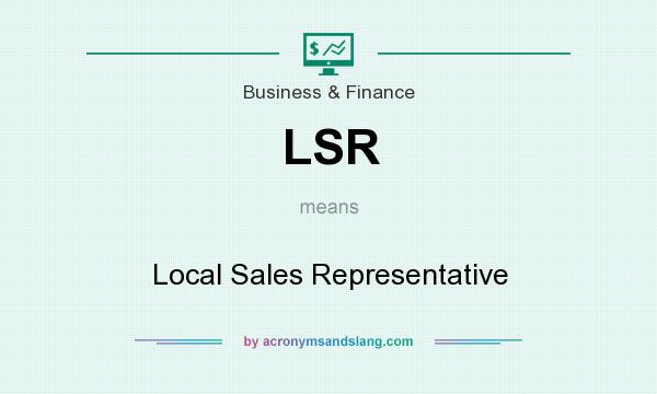 What does LSR mean? It stands for Local Sales Representative