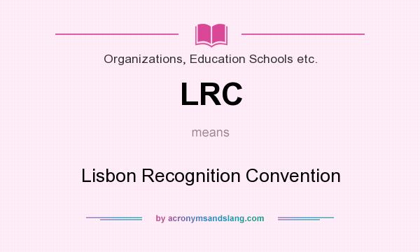 What does LRC mean? It stands for Lisbon Recognition Convention