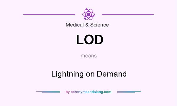 What does LOD mean? It stands for Lightning on Demand