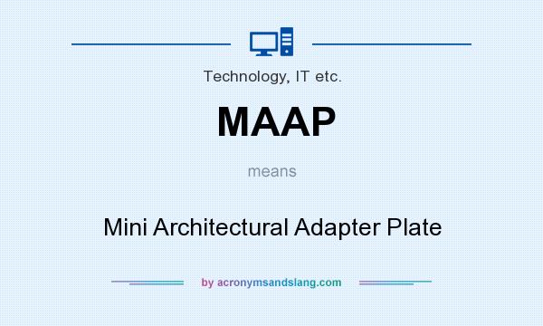What does MAAP mean? It stands for Mini Architectural Adapter Plate