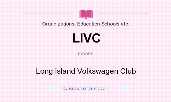 What does LIVC mean? It stands for Long Island Volkswagen Club