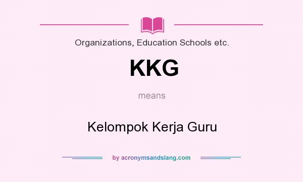 What does KKG mean? It stands for Kelompok Kerja Guru