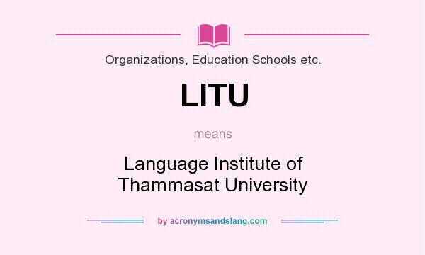 What does LITU mean? It stands for Language Institute of Thammasat University