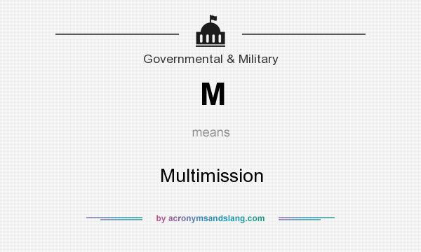 What does M mean? It stands for Multimission