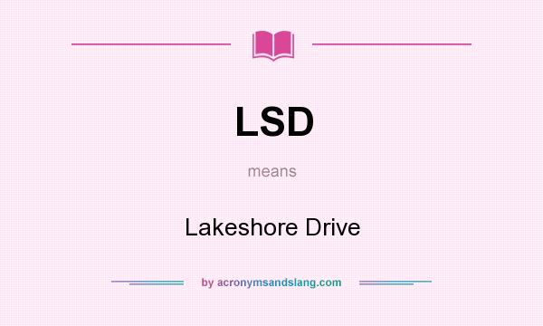 What does LSD mean? It stands for Lakeshore Drive