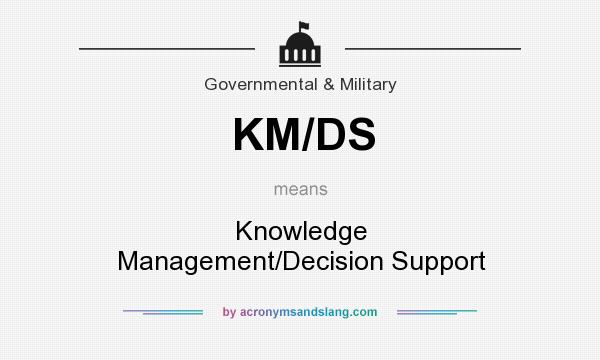 What does KM/DS mean? It stands for Knowledge Management/Decision Support