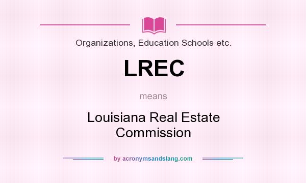 What does LREC mean? It stands for Louisiana Real Estate Commission