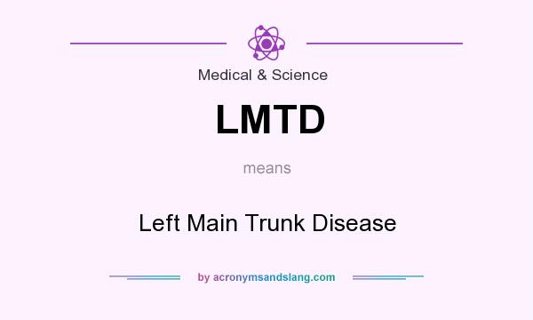 What does LMTD mean? It stands for Left Main Trunk Disease