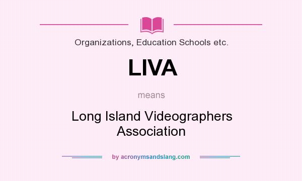 What does LIVA mean? It stands for Long Island Videographers Association