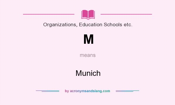 What does M mean? It stands for Munich