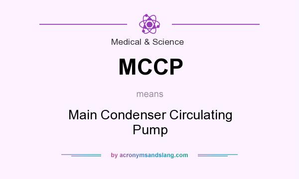What does MCCP mean? It stands for Main Condenser Circulating Pump
