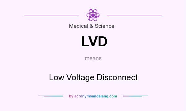 What does LVD mean? It stands for Low Voltage Disconnect