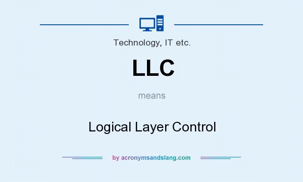 What does LLC mean? It stands for Logical Layer Control