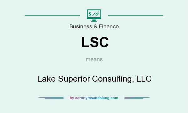 What does LSC mean? It stands for Lake Superior Consulting, LLC