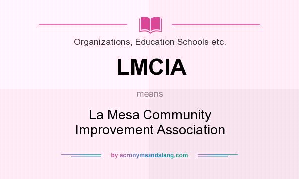 What does LMCIA mean? It stands for La Mesa Community Improvement Association