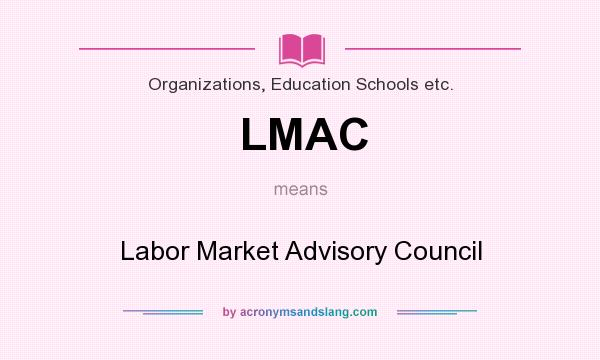 What does LMAC mean? It stands for Labor Market Advisory Council