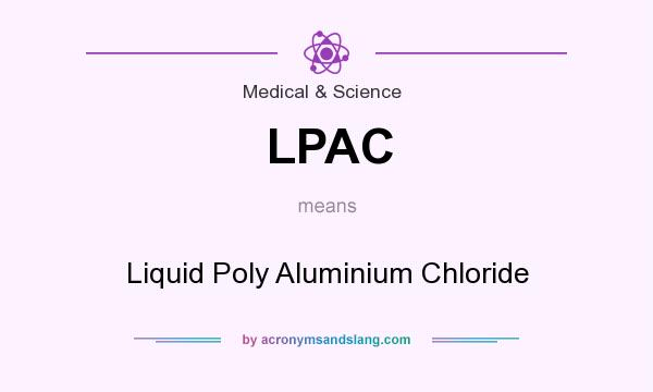 What does LPAC mean? It stands for Liquid Poly Aluminium Chloride