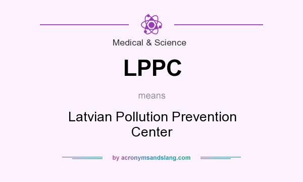 What does LPPC mean? It stands for Latvian Pollution Prevention Center