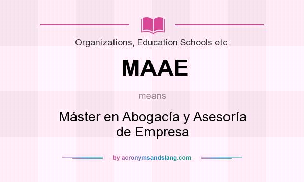 What does MAAE mean? It stands for Máster en Abogacía y Asesoría de Empresa