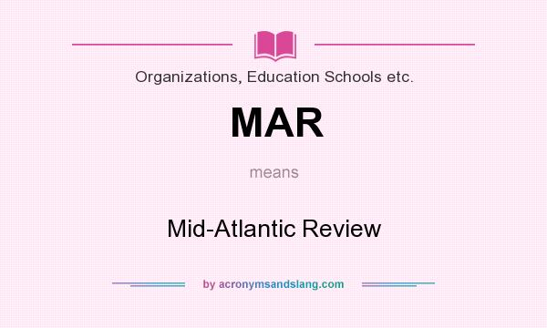 What does MAR mean? It stands for Mid-Atlantic Review