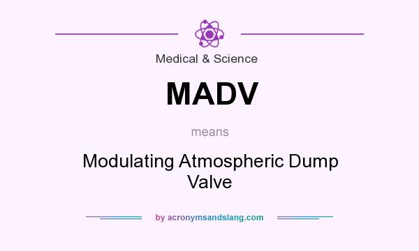 What does MADV mean? It stands for Modulating Atmospheric Dump Valve