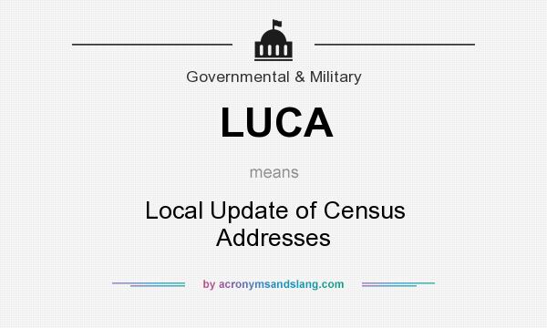 What does LUCA mean? It stands for Local Update of Census Addresses