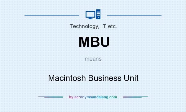 What does MBU mean? It stands for Macintosh Business Unit