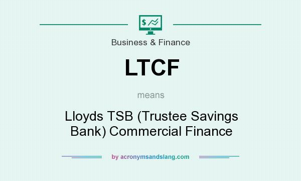 What does LTCF mean? It stands for Lloyds TSB (Trustee Savings Bank) Commercial Finance