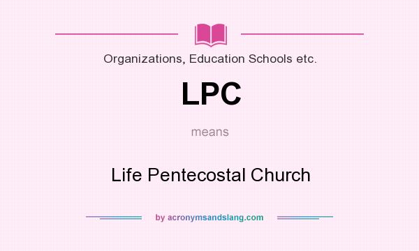What does LPC mean? It stands for Life Pentecostal Church