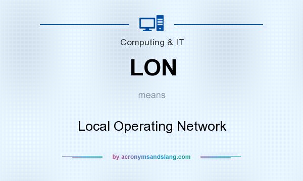 What does LON mean? It stands for Local Operating Network