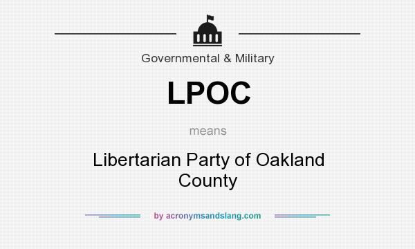 What does LPOC mean? It stands for Libertarian Party of Oakland County