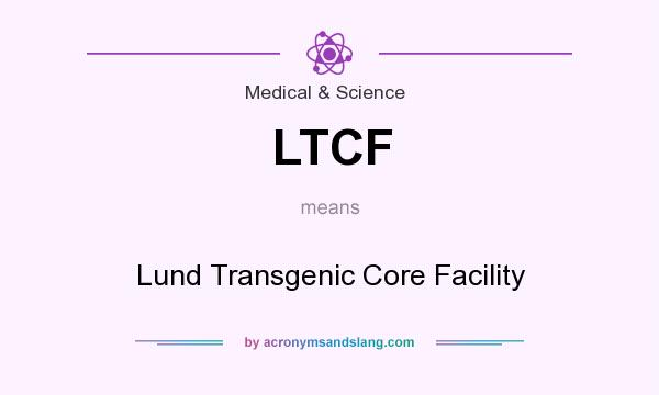 What does LTCF mean? It stands for Lund Transgenic Core Facility